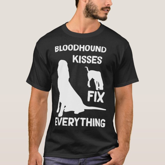 Bloodhound kisses fix everything Bloodhound mom T-Shirt (Front)