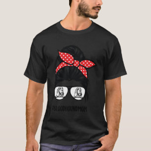 Bloodhound mum messy bun hair glasses T-Shirt