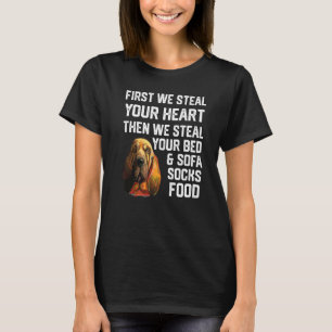 Bloodhound Steal Your Heart Steal Your Bed and Sof T-Shirt