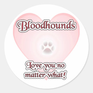 Bloodhounds Love U No Matter What - Sticker