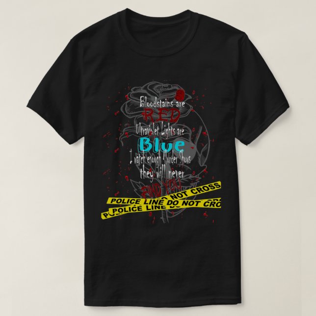 Bloodstains are red ultraviolet lights are blue  T-Shirt (Design Front)