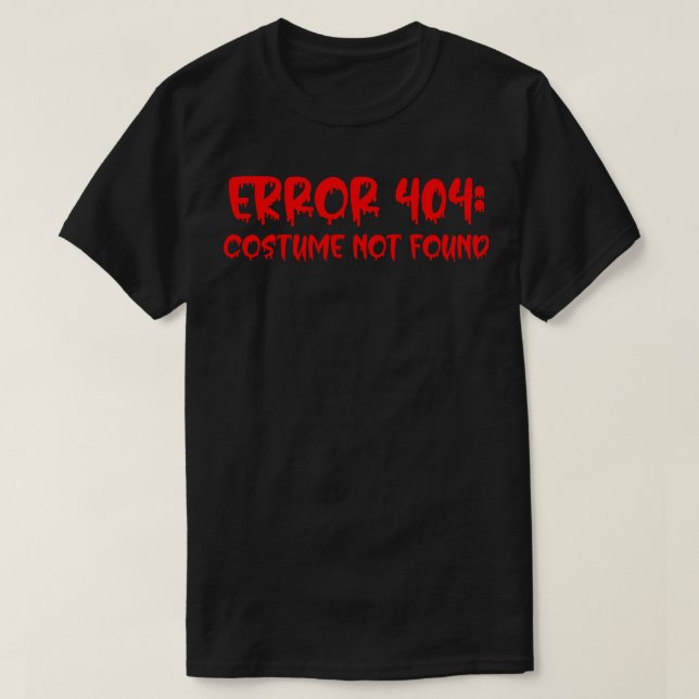 Bloody Error     0     Costume Not Found  T-Shirt (Design Front)