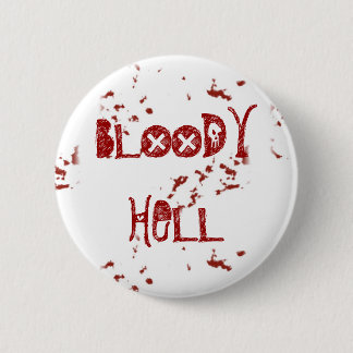Bloody Hell 6 Cm Round Badge