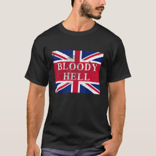 Bloody Hell  England Union Jack British Slang T-Shirt