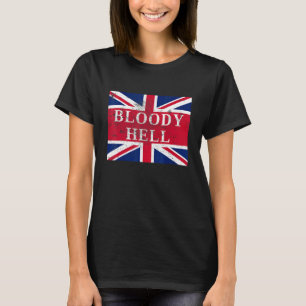 Bloody Hell  England Union Jack British Slang T-Shirt