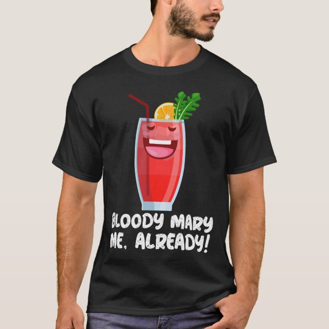 Bloody Mary Funny Cocktail Sayings T-Shirt (Front)
