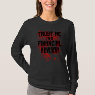 Bloody Trust Me I'm A Financial Advisor Scary Hall T-Shirt