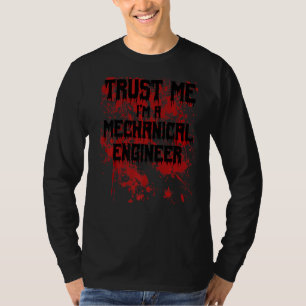 Bloody Trust Me I'm A Mechanical Engineer Scary Ha T-Shirt
