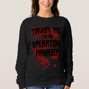 Bloody Trust Me I'm A Operations Manager Scary Hal Sweatshirt