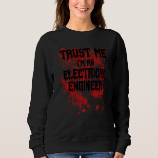 Bloody Trust Me I'm An Electrical Engineer Scary H Sweatshirt