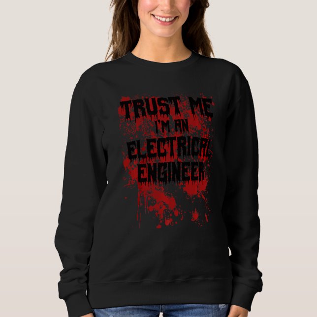 Bloody Trust Me I'm An Electrical Engineer Scary H Sweatshirt (Front)