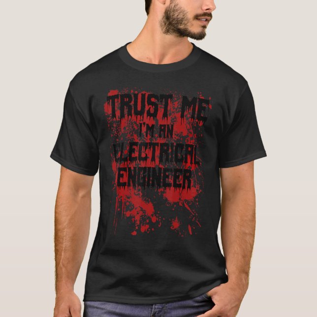 Bloody Trust Me I'm An Electrical Engineer Scary H T-Shirt (Front)