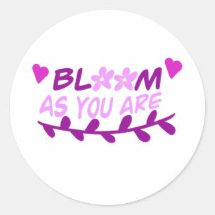 Bloom as you are classic round sticker