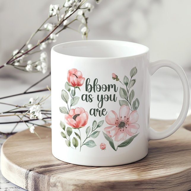 "Bloom As You Are" Pink Flowers Blooms Coffee Mug ("Bloom As You Are" Pink Flowers Blooms Coffee Mug on a boho kitchen table.)