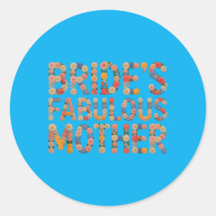 Bloom Brides Fabulous Mother Wedding Crew Tribe Classic Round Sticker