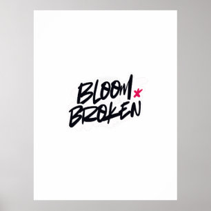 BLOOM BROKEN POSTER