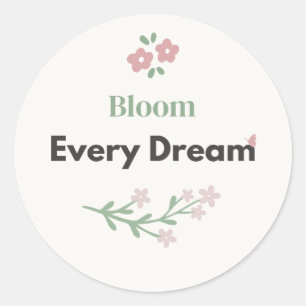 Bloom Every Dream Teacher Floral  Classic Round Sticker