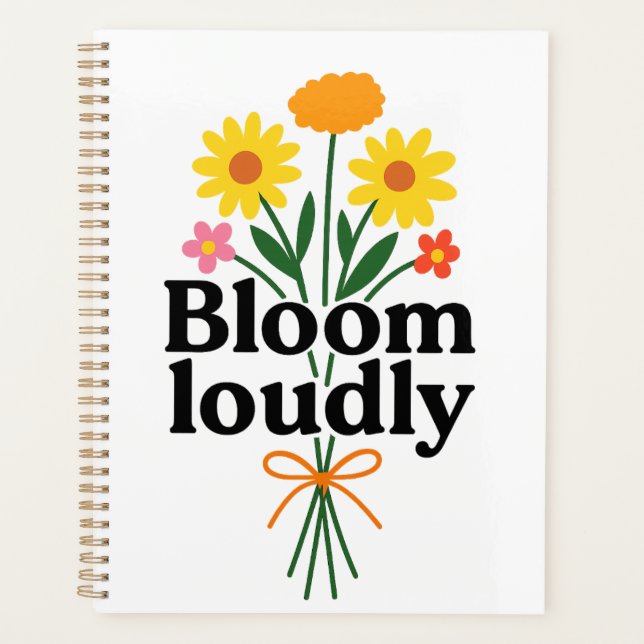 Bloom Loudly  Planner (Front)