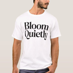 Bloom Quietly Men’s T-Shirt Minimal Motivational