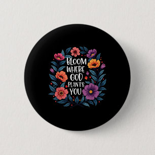 Bloom Where God Plants You Christian Faith Men Wom 6 Cm Round Badge