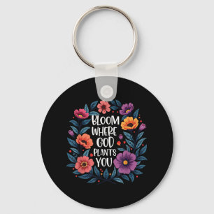 Bloom Where God Plants You Christian Faith Men Wom Key Ring