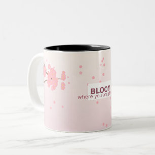 Bloom Where You Are – Inspirational Mug