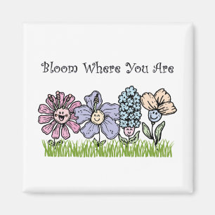 Bloom Where You Are Magnet