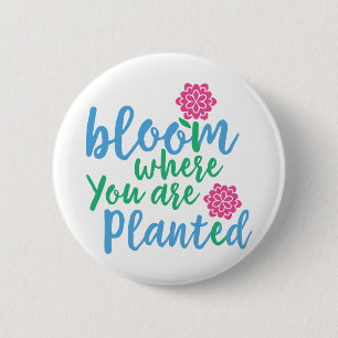 Bloom Where you are Planted 6 Cm Round Badge