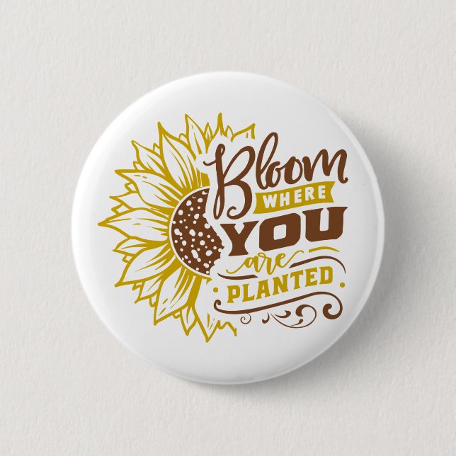 Bloom where you are planted 6 cm round badge (Front)
