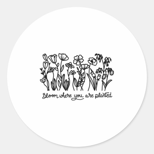 Bloom Where You Are Planted, Botanical, Insrationa Classic Round Sticker (Front)