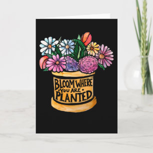 Bloom Where you are Planted Card