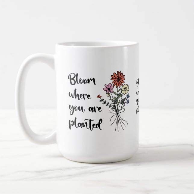 Bloom Where You Are Planted Coffee Mug (Left)