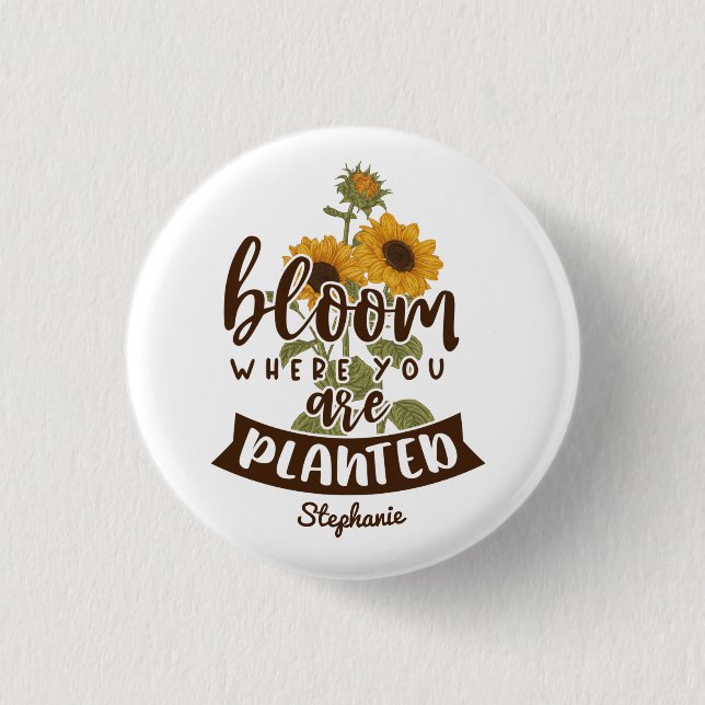 Bloom Where You Are Planted Custom Name 3 Cm Round Badge (Front)