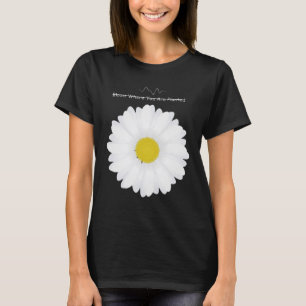 Bloom Where You Are Planted Daisy Flower T-Shirt