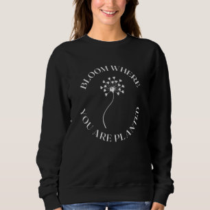 Bloom Where You Are Planted Dandelion Military Bra Sweatshirt