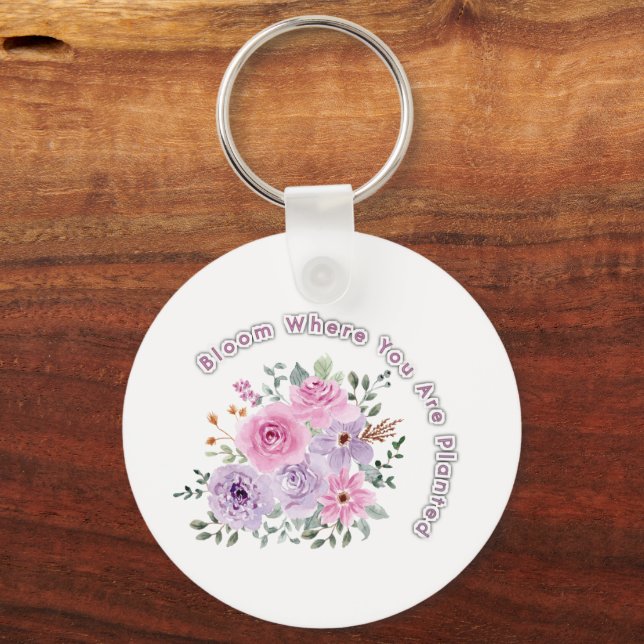 Bloom Where You Are Planted Floral Motivational Qu Key Ring (Front)