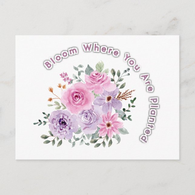 Bloom Where You Are Planted Floral Motivational Qu Postcard (Front)