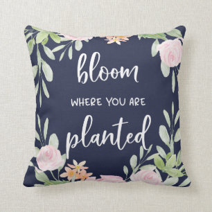 Bloom Where You Are Planted   Floral Typography Cushion