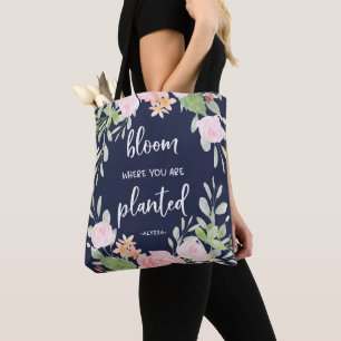 Bloom Where You Are Planted   Floral Typography Tote Bag