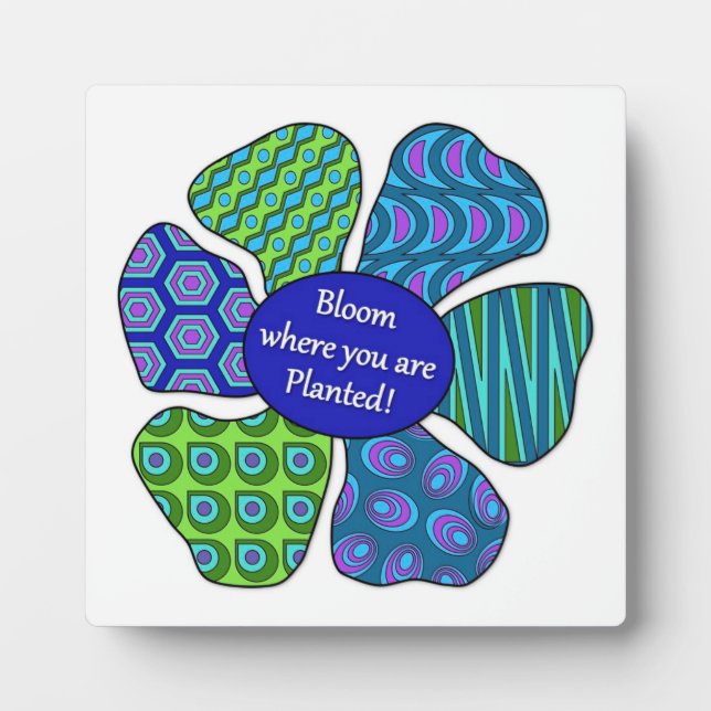 "Bloom Where You Are Planted" in Blue/Green Plaque (Front)