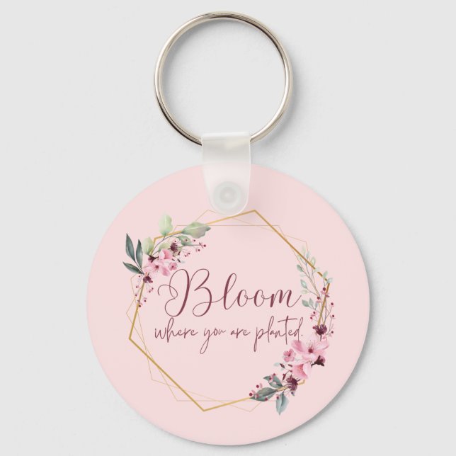 Bloom Where You Are Planted Keychain (Front)