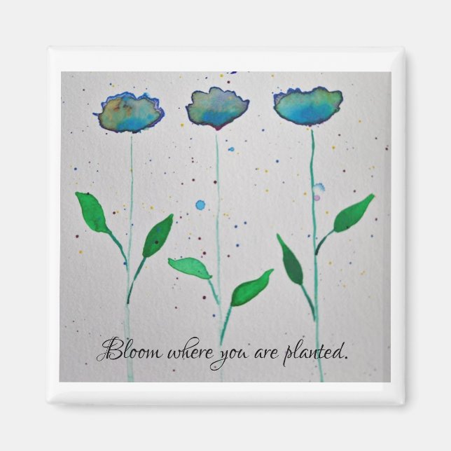 Bloom where you are planted magnet (Front)