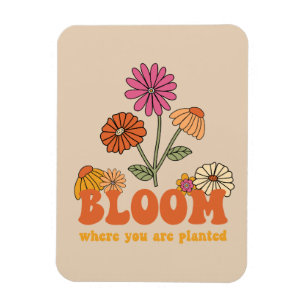 Bloom Where you are Planted Magnet