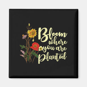 Bloom Where You Are Planted Magnet