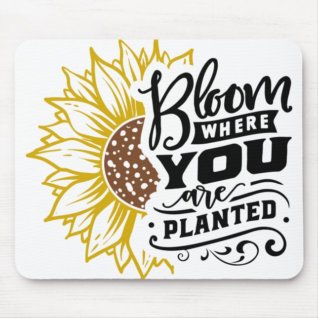 Bloom where you are planted mouse pad (Front)