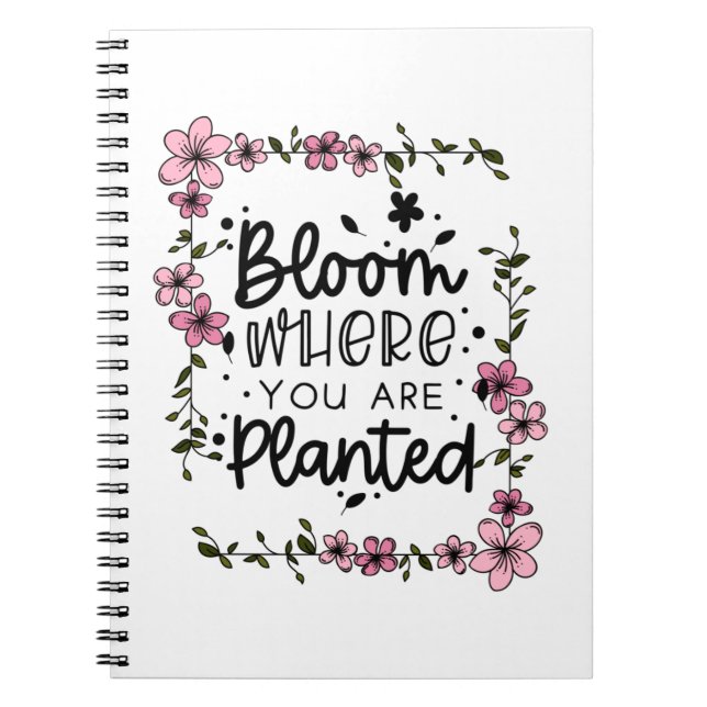 bloom where you are planted notebook (Front)