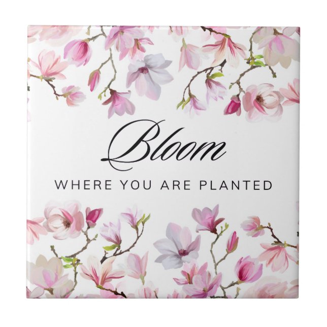 Bloom Where You Are Planted - Pink Magnolia Ceramic Tile (Front)