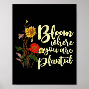 Bloom Where You Are Planted Poster