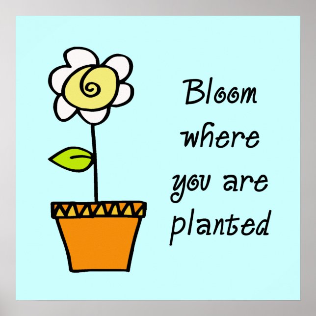 Bloom Where You Are Planted Poster (Front)