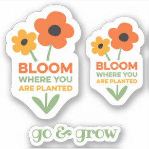 Bloom Where You Are Planted Sticker